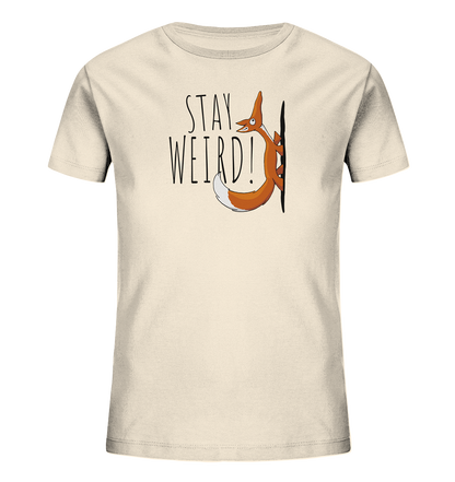 Stay Weird! Schräger Fuchs - Kids Organic Shirt