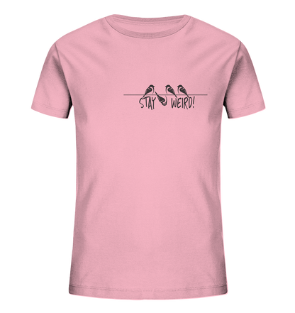 Stay Weird! Schräger Vogel Spatz - Kids Organic Shirt