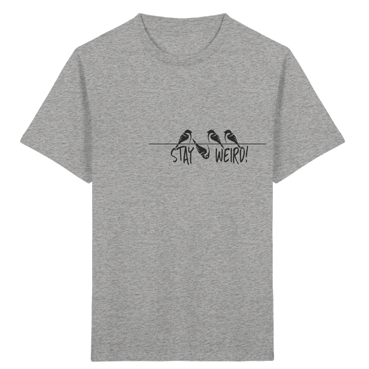 Stay Weird! Schräger Vogel Spatz - Kids Organic Shirt