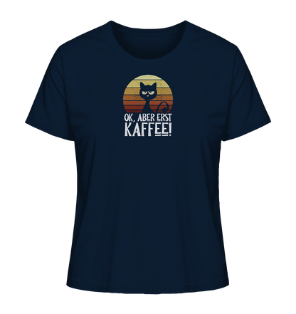 Ok, aber erst Kaffee | launische Katze - Ladies Organic Shirt