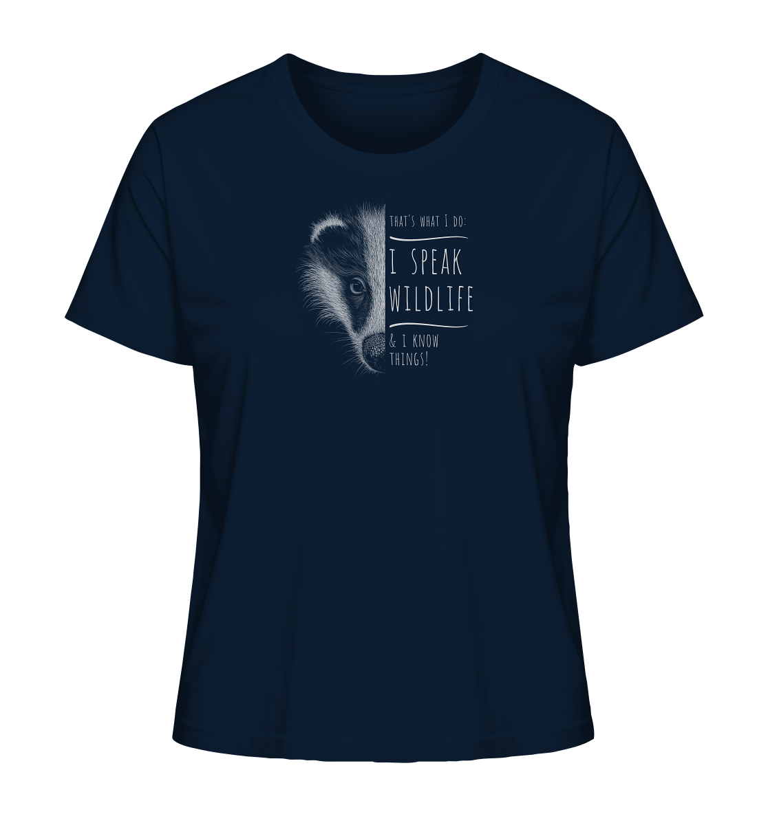 I Speak Wildlife And I Know Things! Dachs - Ladies Organic Shirt