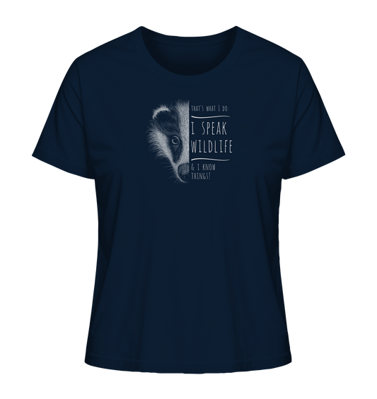 I Speak Wildlife And I Know Things! Dachs - Ladies Organic Shirt