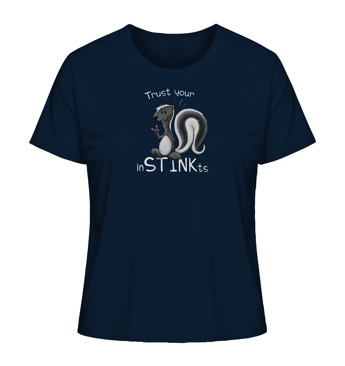 Trust Your inSTINKts Stinktier Humor - Ladies Organic Shirt
