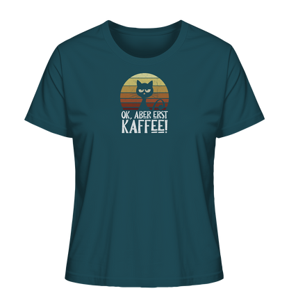 Ok, aber erst Kaffee | launische Katze - Ladies Organic Shirt