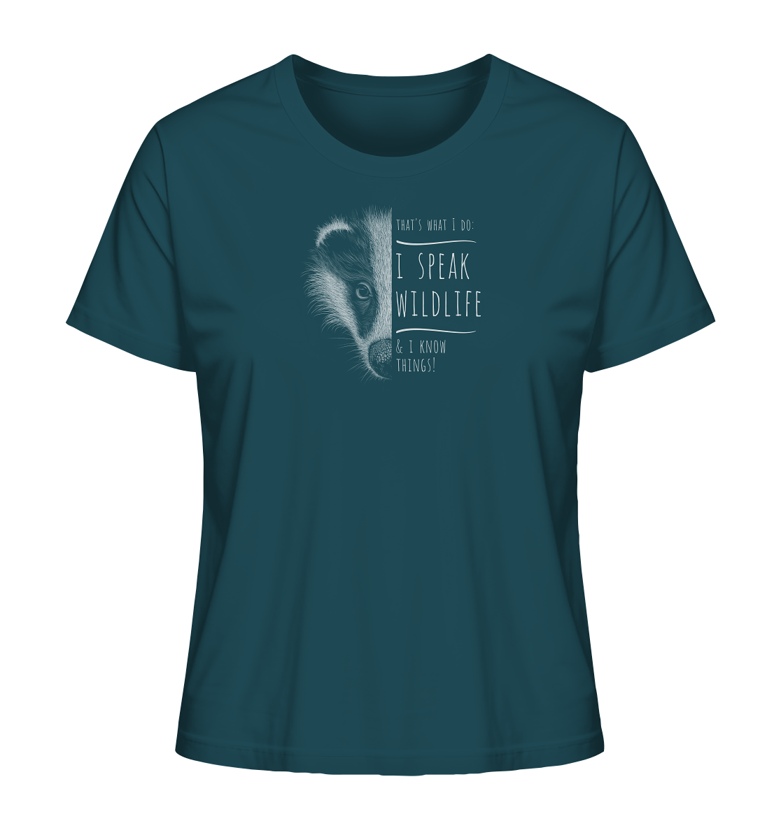 I Speak Wildlife And I Know Things! Dachs - Ladies Organic Shirt