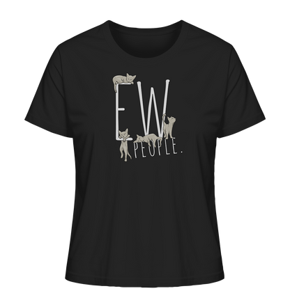 Ew, People. Sarkastische Katzen - Ladies Organic Shirt