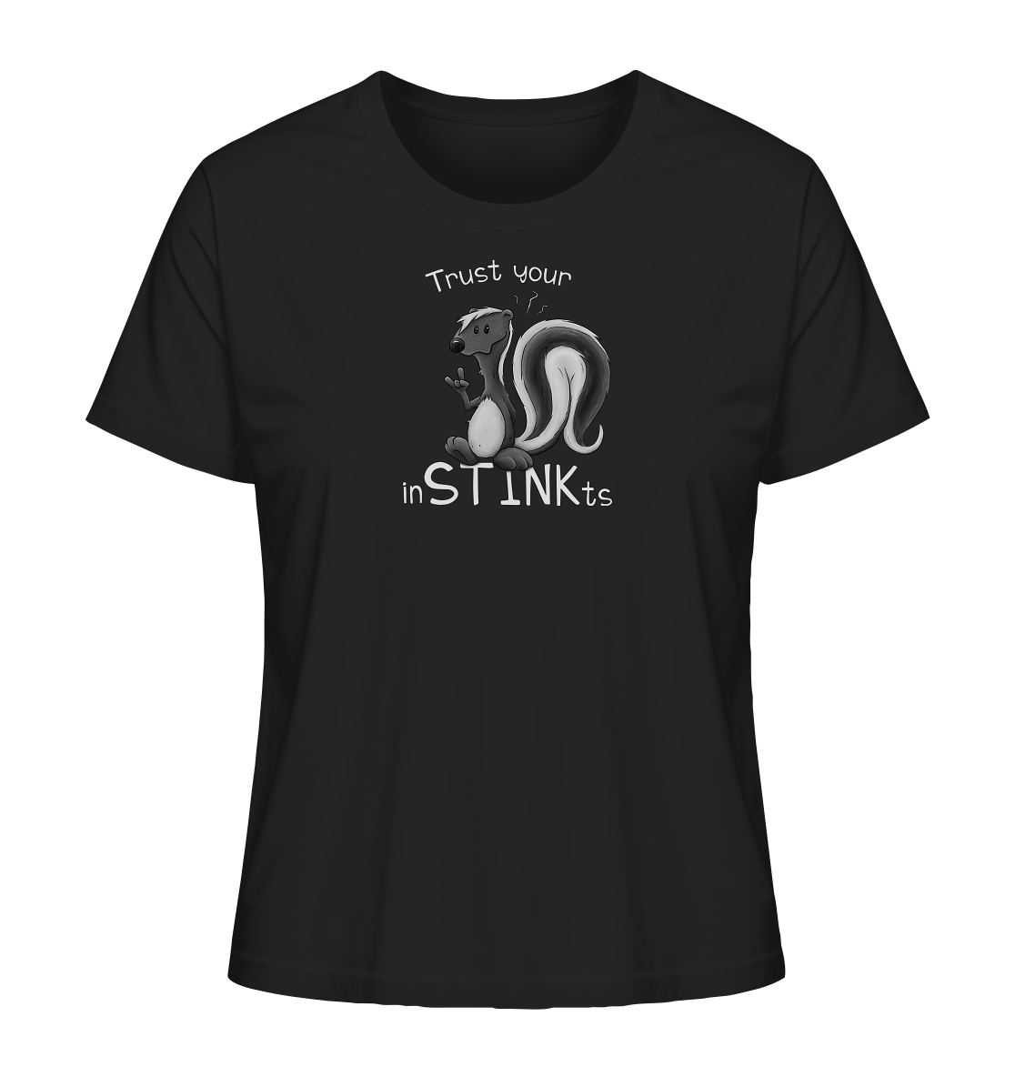 Trust Your inSTINKts Stinktier Humor - Ladies Organic Shirt