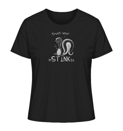 Trust Your inSTINKts Stinktier Humor - Ladies Organic Shirt