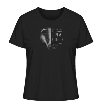 I Speak Wildlife And I Know Things! Dachs - Ladies Organic Shirt