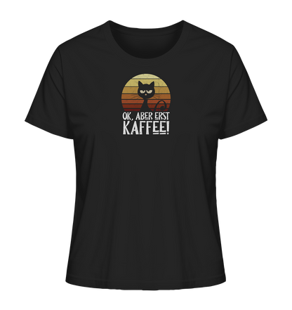 Ok, aber erst Kaffee | launische Katze - Ladies Organic Shirt