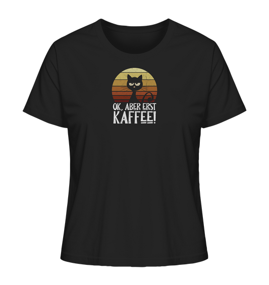 Ok, aber erst Kaffee | launische Katze - Ladies Organic Shirt