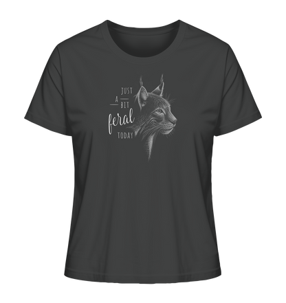 Just A Bit Feral Today! Wildkatze - Ladies Organic Shirt