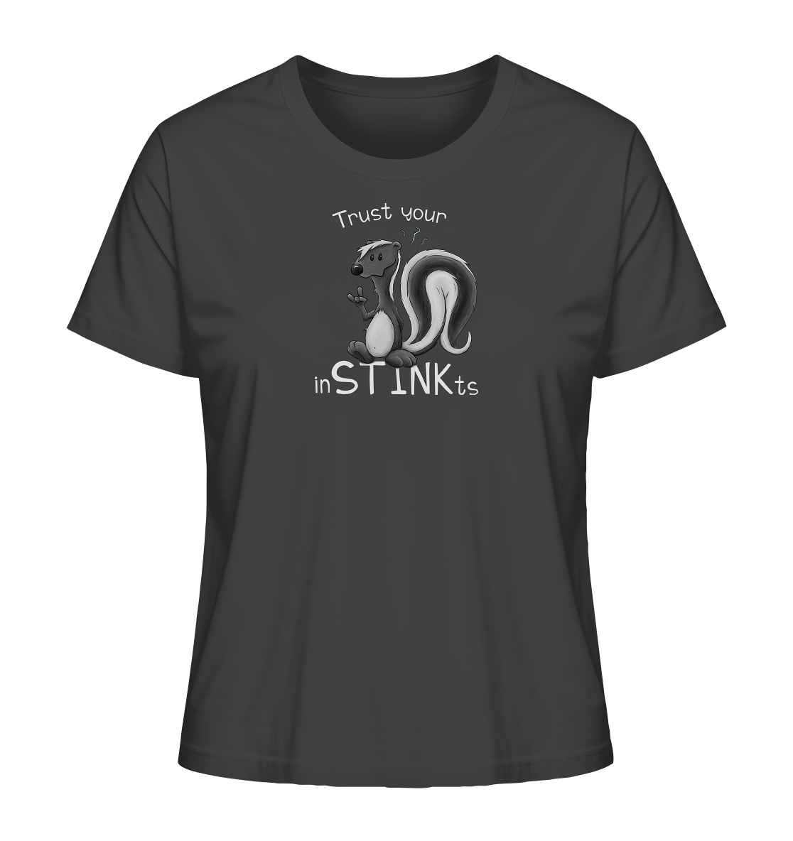 Trust Your inSTINKts Stinktier Humor - Ladies Organic Shirt