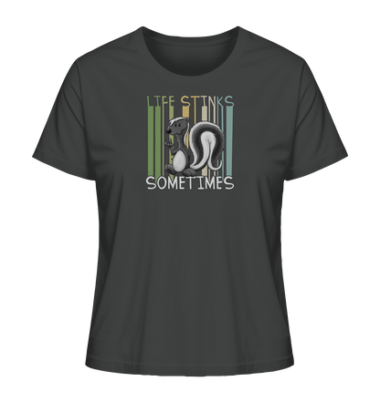 Life Stinks Sometimes Stinktier Weisheit - Ladies Organic Shirt