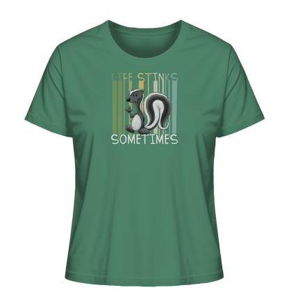 Life Stinks Sometimes Stinktier Weisheit - Ladies Organic Shirt