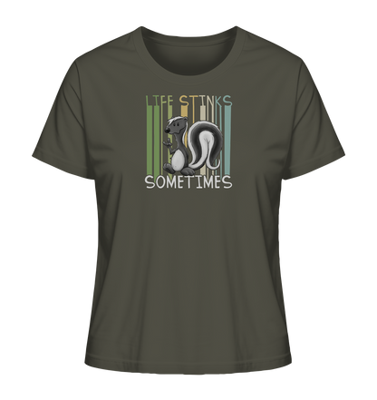 Life Stinks Sometimes Stinktier Weisheit - Ladies Organic Shirt