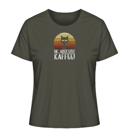 Ok, aber erst Kaffee | launische Katze - Ladies Organic Shirt