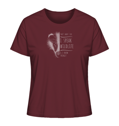 I Speak Wildlife And I Know Things! Dachs - Ladies Organic Shirt