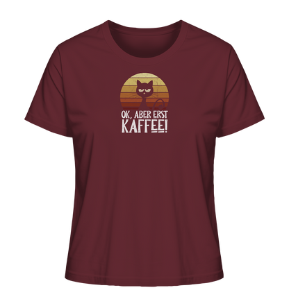 Ok, aber erst Kaffee | launische Katze - Ladies Organic Shirt