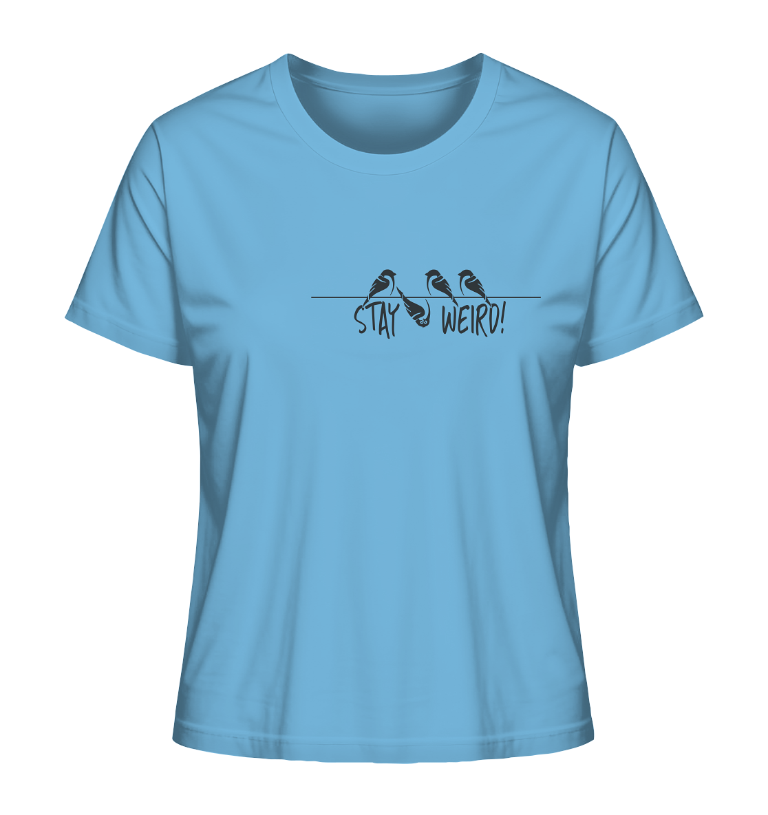Stay Weird! Schräger Vogel Spatz - Ladies Organic Shirt