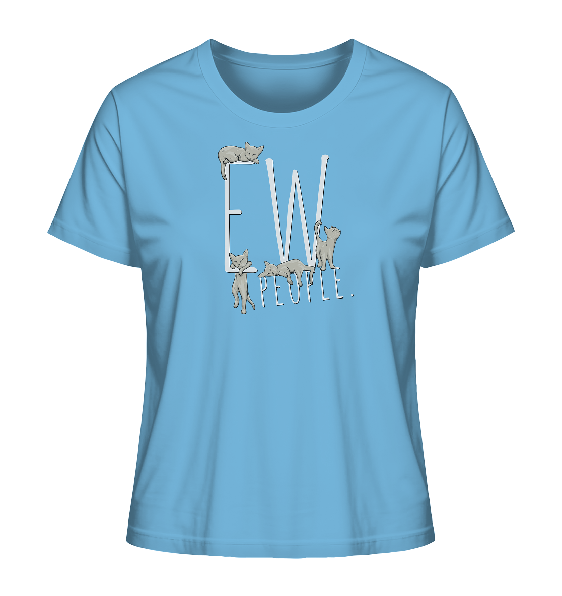 Ew, People. Sarkastische Katzen - Ladies Organic Shirt