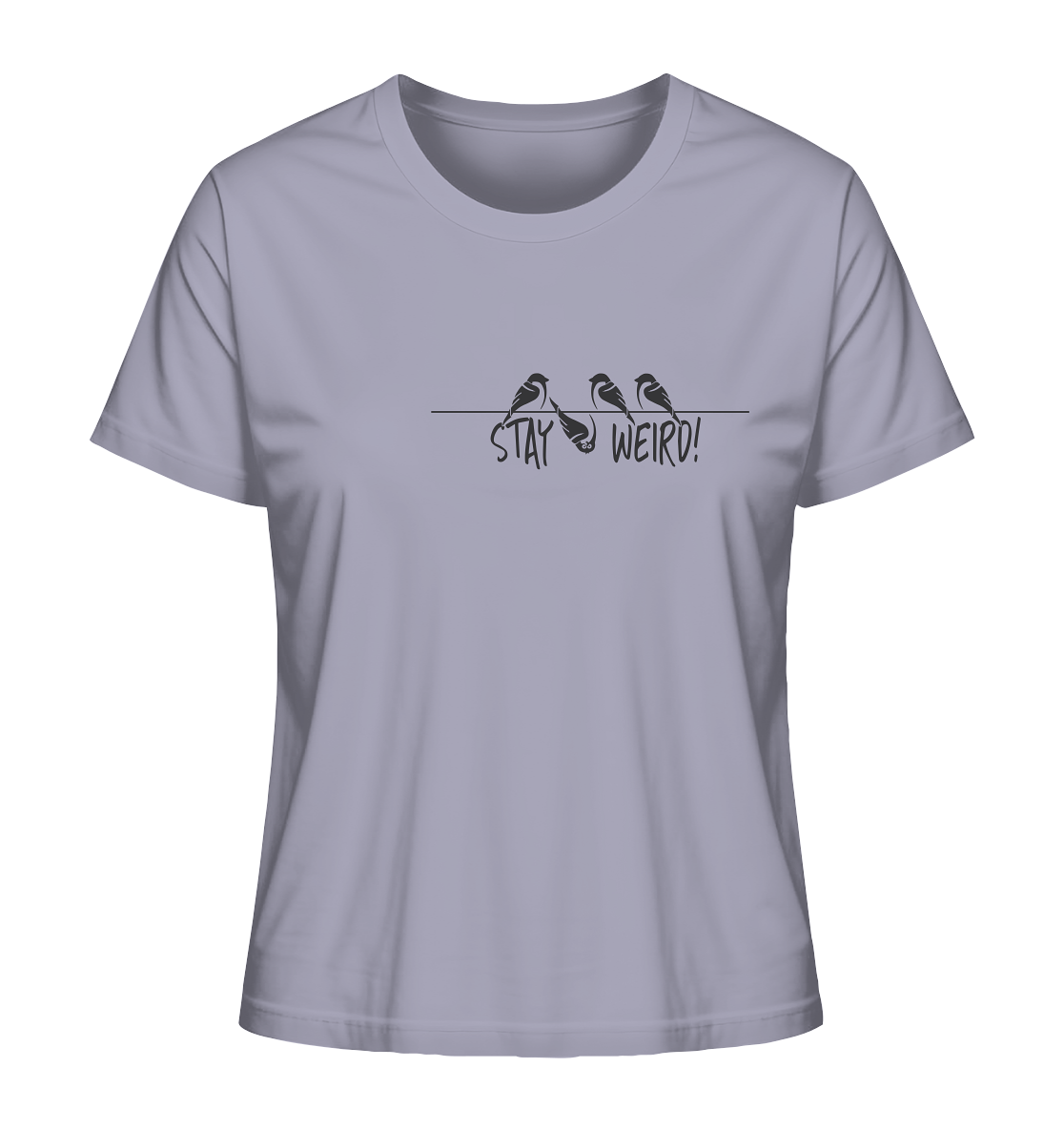 Stay Weird! Schräger Vogel Spatz - Ladies Organic Shirt