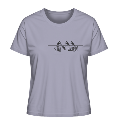 Stay Weird! Schräger Vogel Spatz - Ladies Organic Shirt