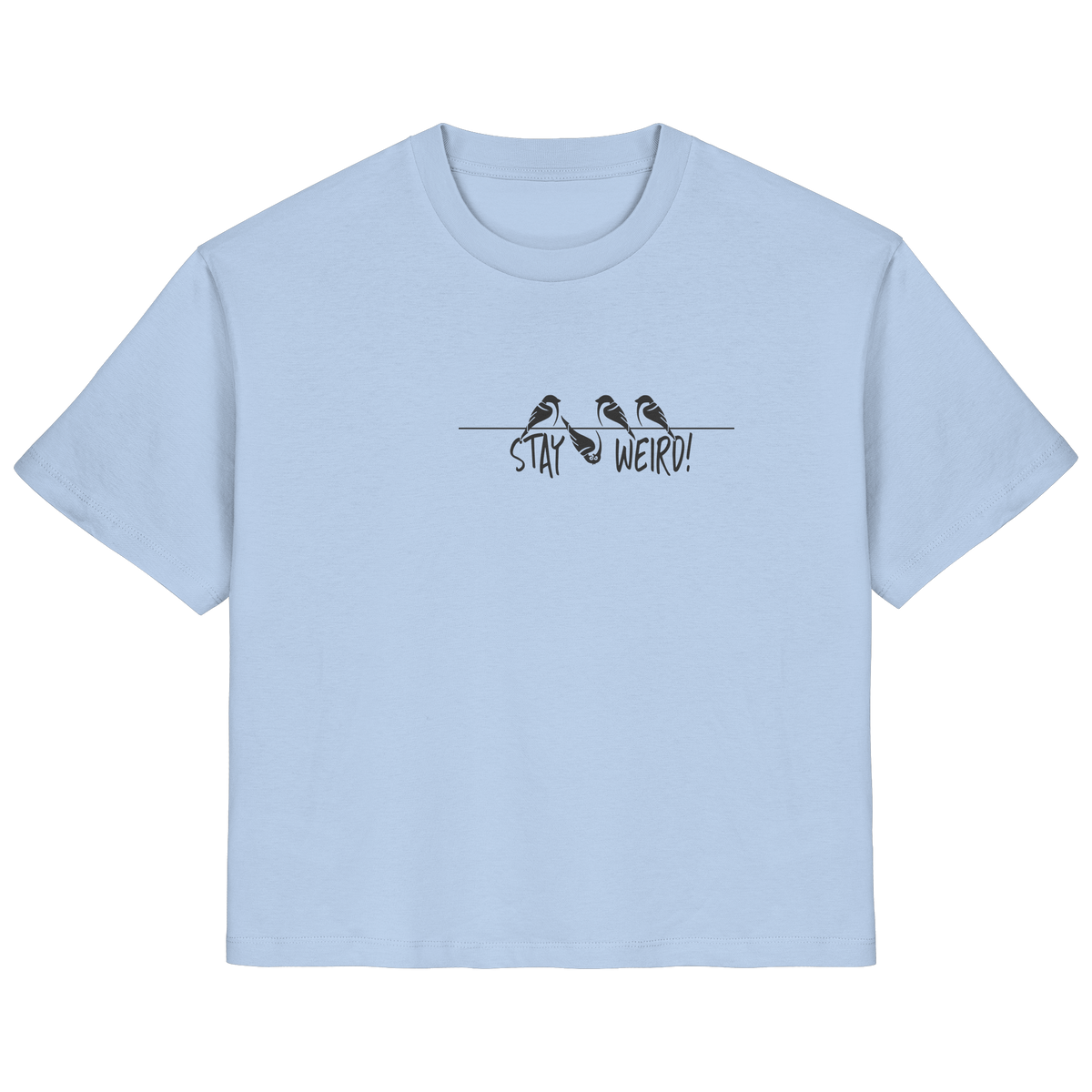 Stay Weird! Schräger Vogel Spatz - Ladies Organic Shirt