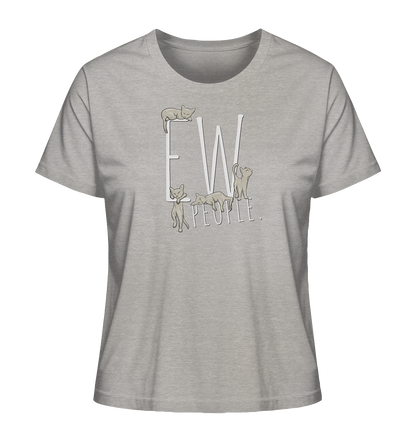 Ew, People. Sarkastische Katzen - Ladies Organic Shirt