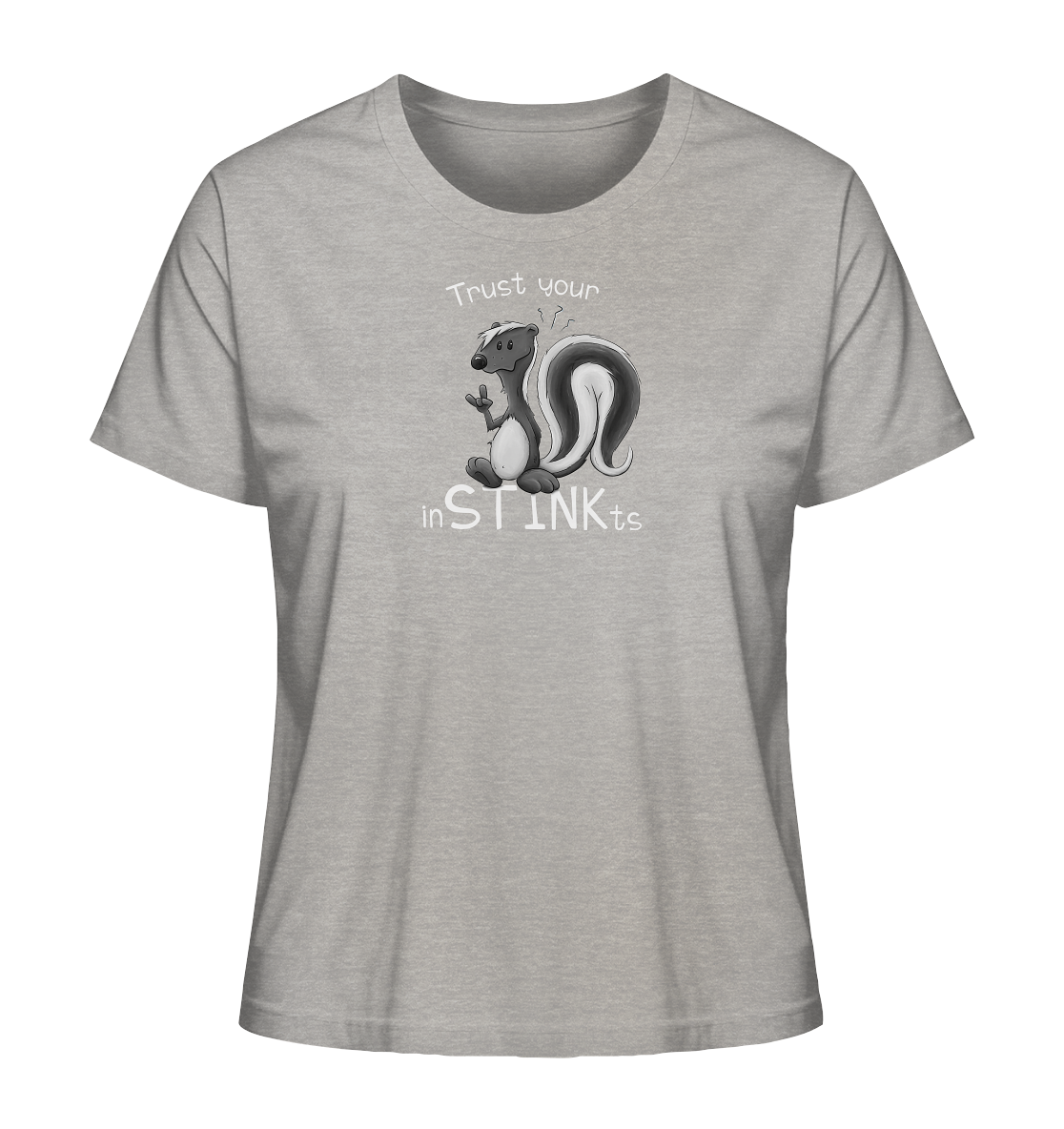 Trust Your inSTINKts Stinktier Humor - Ladies Organic Shirt