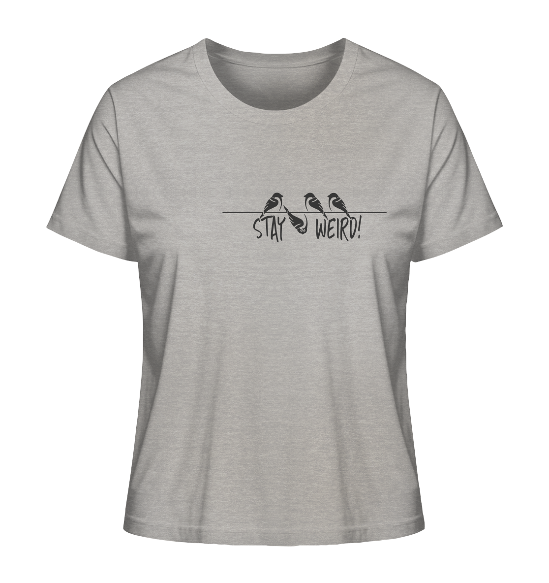 Stay Weird! Schräger Vogel Spatz - Ladies Organic Shirt