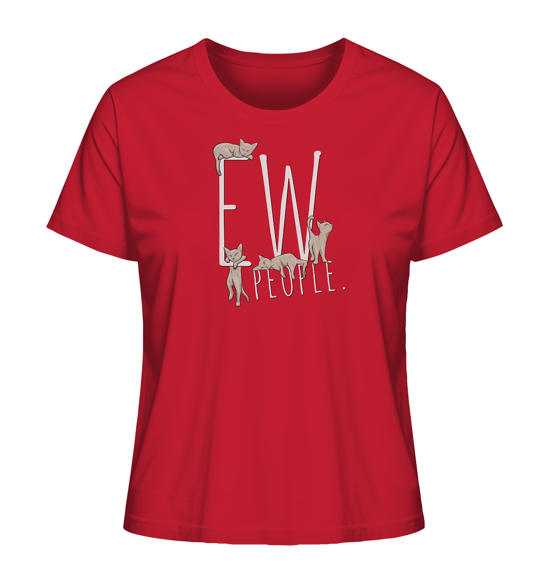 Ew, People. Sarkastische Katzen - Ladies Organic Shirt