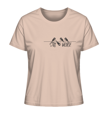 Stay Weird! Schräger Vogel Spatz - Ladies Organic Shirt