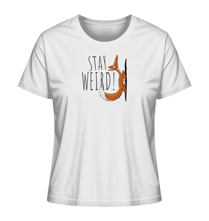 Stay Weird! Schräger Fuchs - Ladies Organic Shirt