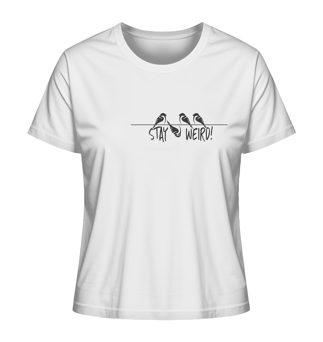 Stay Weird! Schräger Vogel Spatz - Ladies Organic Shirt