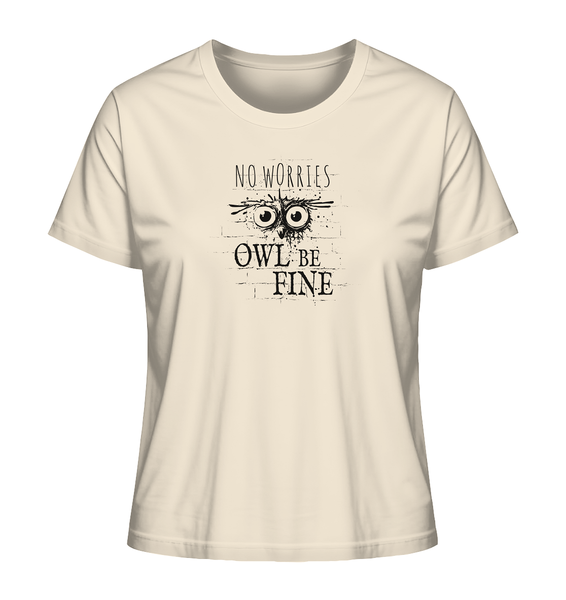 Owl Be Fine Street Art Eule - Ladies Organic Shirt