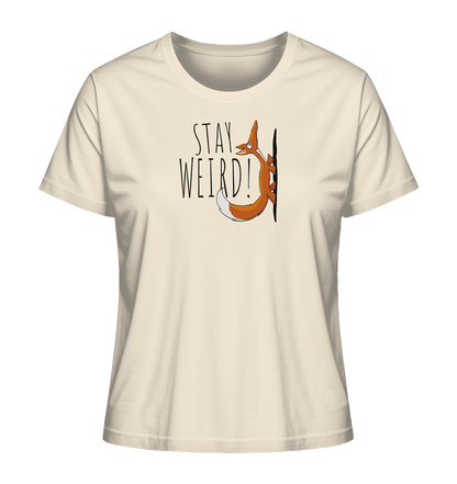 Stay Weird! Schräger Fuchs - Ladies Organic Shirt