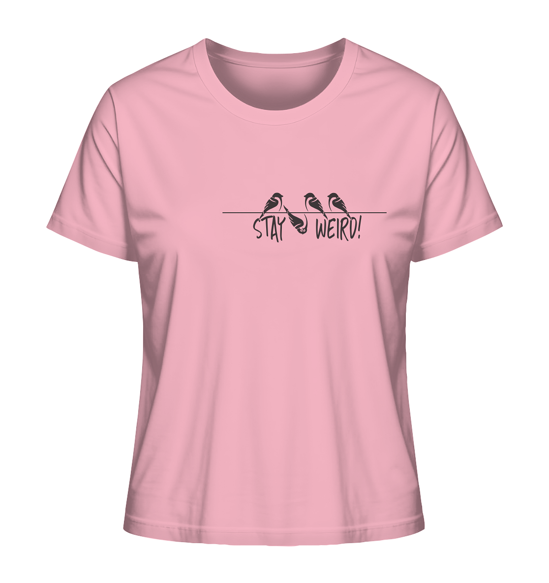Stay Weird! Schräger Vogel Spatz - Ladies Organic Shirt