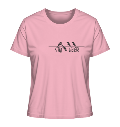 Stay Weird! Schräger Vogel Spatz - Ladies Organic Shirt