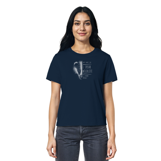 I Speak Wildlife And I Know Things! Dachs - Ladies Organic Shirt