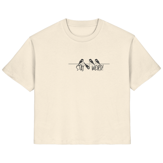 Stay Weird! Schräger Vogel Spatz - Ladies Organic Shirt