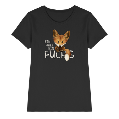 Bin halt ein Fuchs - Ladies Premium Shirt