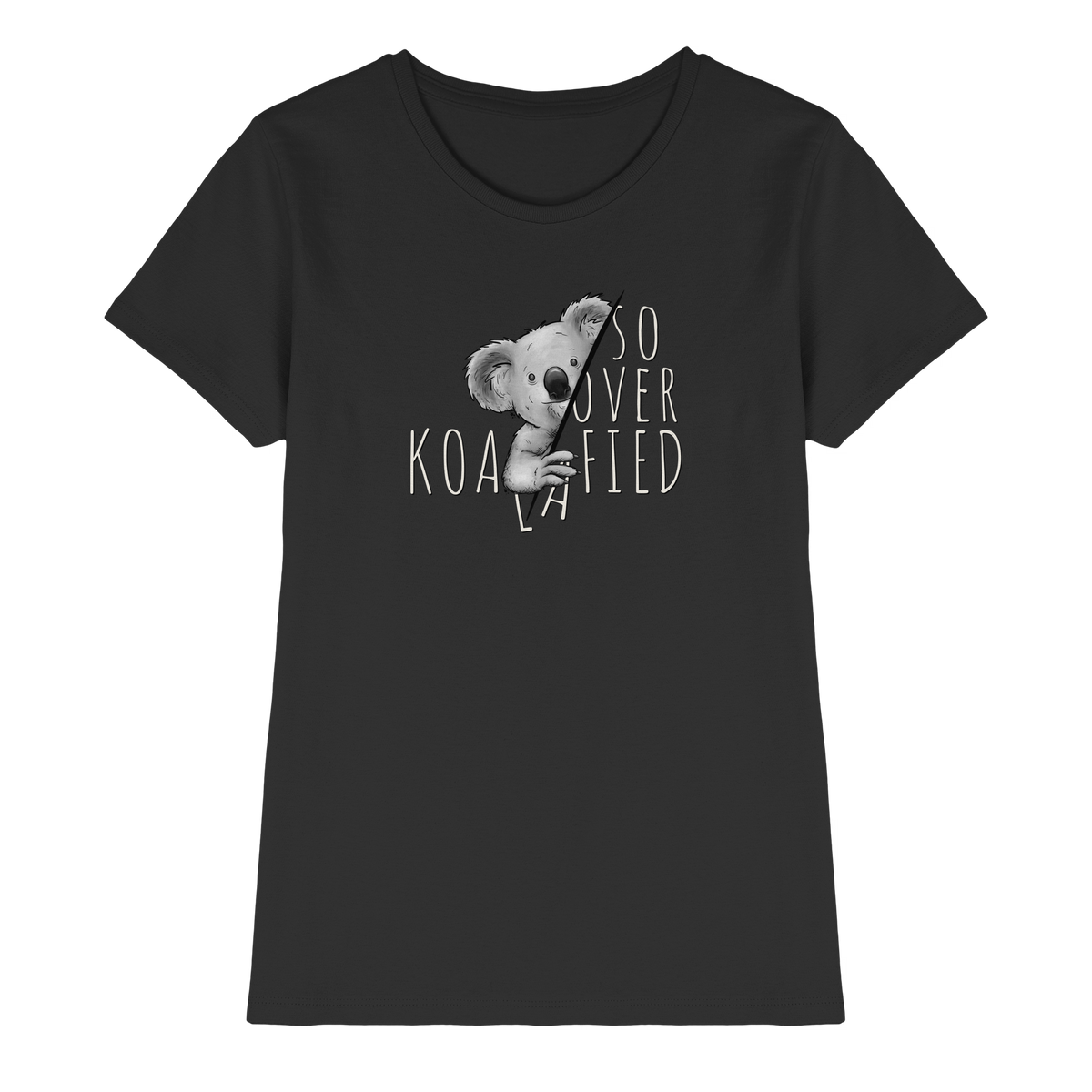 So Over-Koalafied Koala - Ladies Premium Shirt