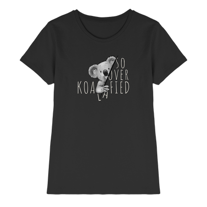 So Over-Koalafied Koala - Ladies Premium Shirt