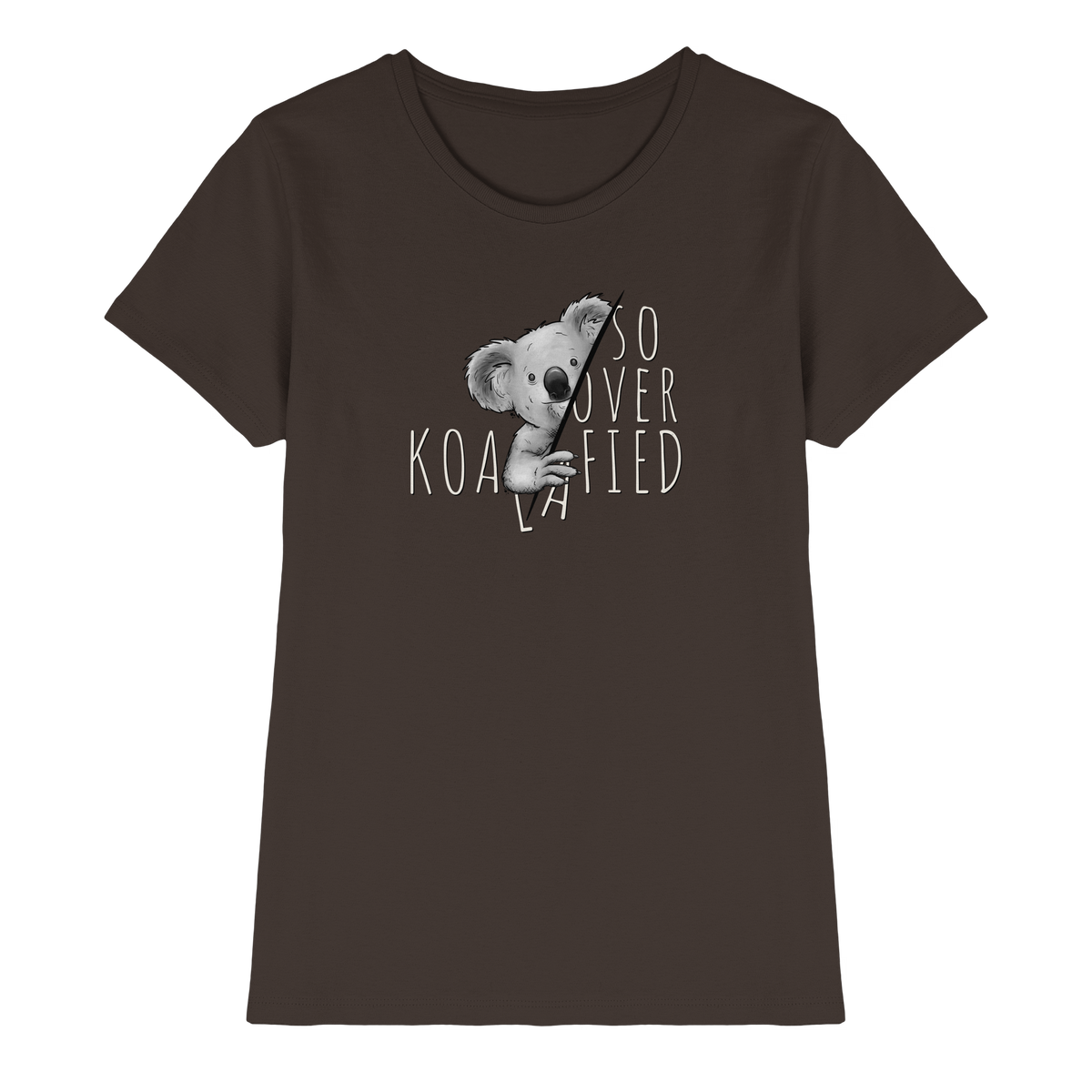 So Over-Koalafied Koala - Ladies Premium Shirt