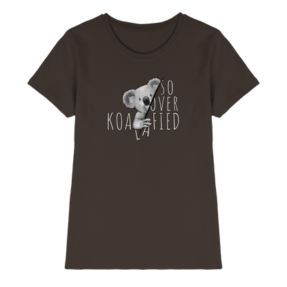 So Over-Koalafied Koala - Ladies Premium Shirt