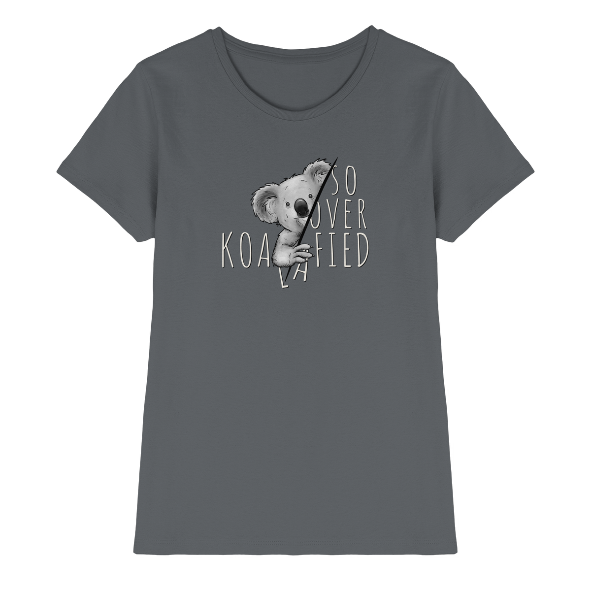 So Over-Koalafied Koala - Ladies Premium Shirt