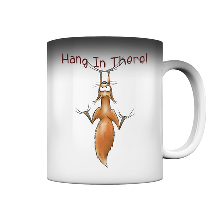 Hang In There | Lässiges Eichhörnchen - Magic Mug