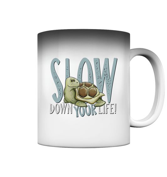 Slow Down Your Life Schildkröte - Magic Mug