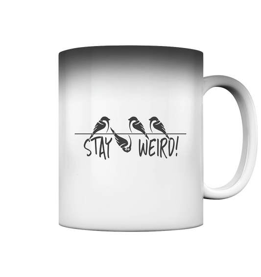 Stay Weird! Schräger Vogel Spatz - Magic Mug